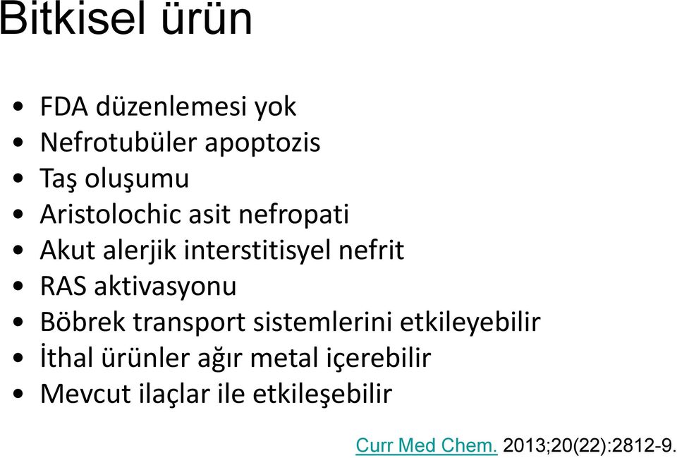 aktivasyonu Böbrek transport sistemlerini etkileyebilir İthal ürünler