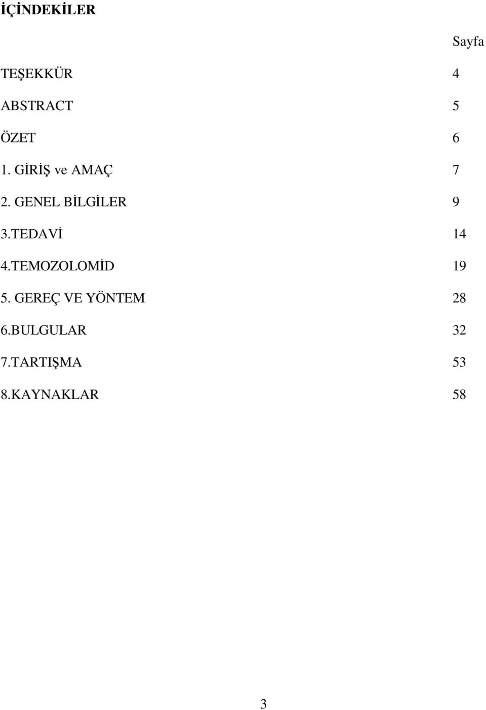 TEDAVİ 14 4.TEMOZOLOMİD 19 5.