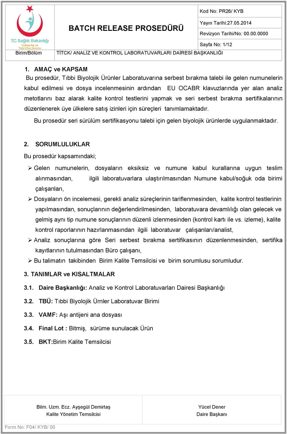 metotlarını baz alarak kalite kontrol testlerini yapmak ve seri serbest bırakma sertifikalarının düzenlenerek üye ülkelere satış izinleri için süreçleri tanımlamaktadır.