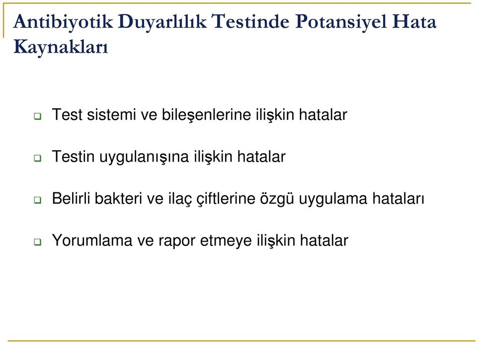 uygulanışına ilişkin hatalar Belirli bakteri ve ilaç