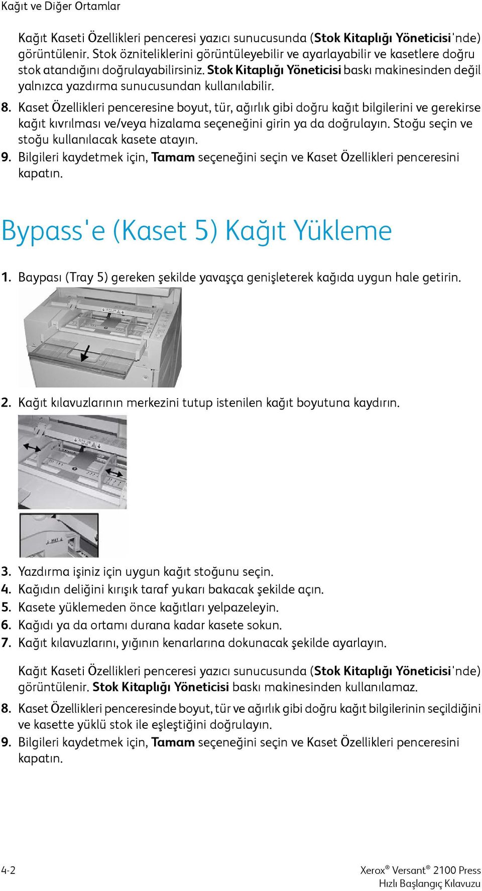 Stok Kitaplığı Yöneticisi baskı makinesinden değil yalnızca yazdırma sunucusundan kullanılabilir. 8.