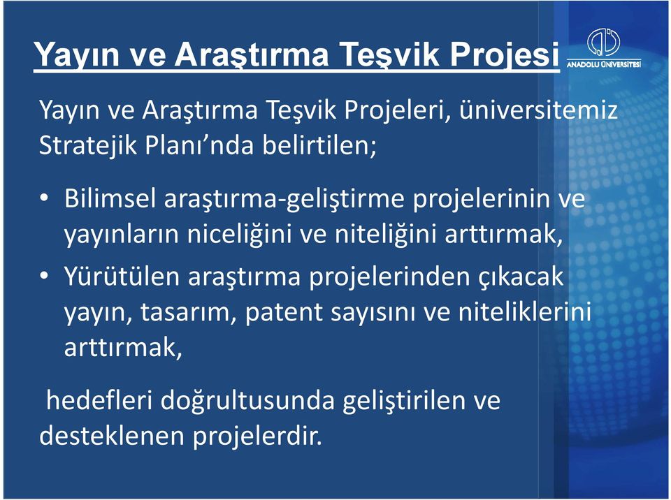 araştırma geliştirme Teknoloji Transferi projelerinin ve yayınların niceliğini ve niteliğini arttırmak,