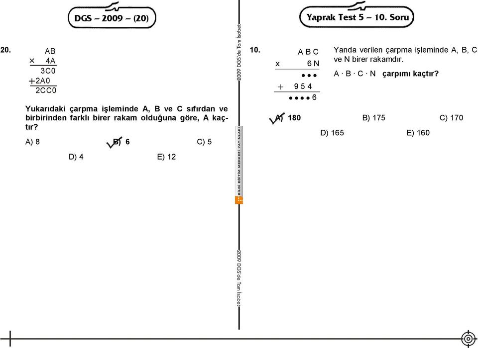 farklı birer rakam olduğuna göre, A kaçtır? A) 8 B) 6 C) 5 D) 4 E) 12 10.