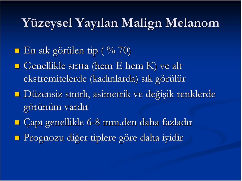 görülürg Düzensiz sınırls rlı,, asimetrik ve değişik ik renklerde görünüm m