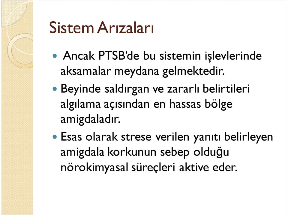 Beyinde saldırgan ve zararlı belirtileri algılama açısından en hassas