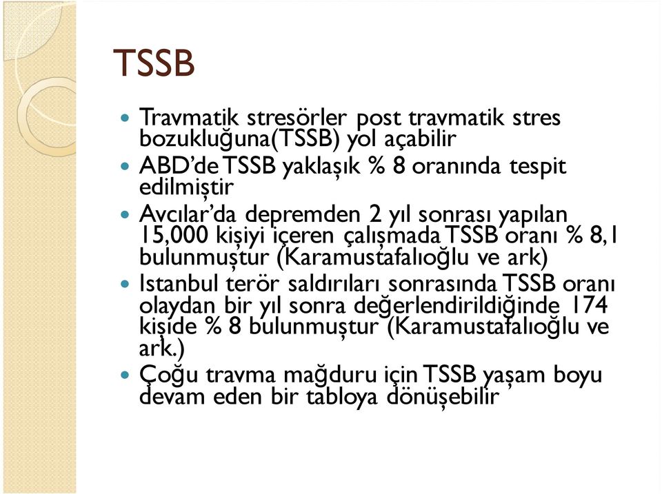 (Karamustafalıoğlu ve ark) Istanbul terör saldırıları sonrasında TSSB oranı olaydan bir yıl sonra değerlendirildiğinde