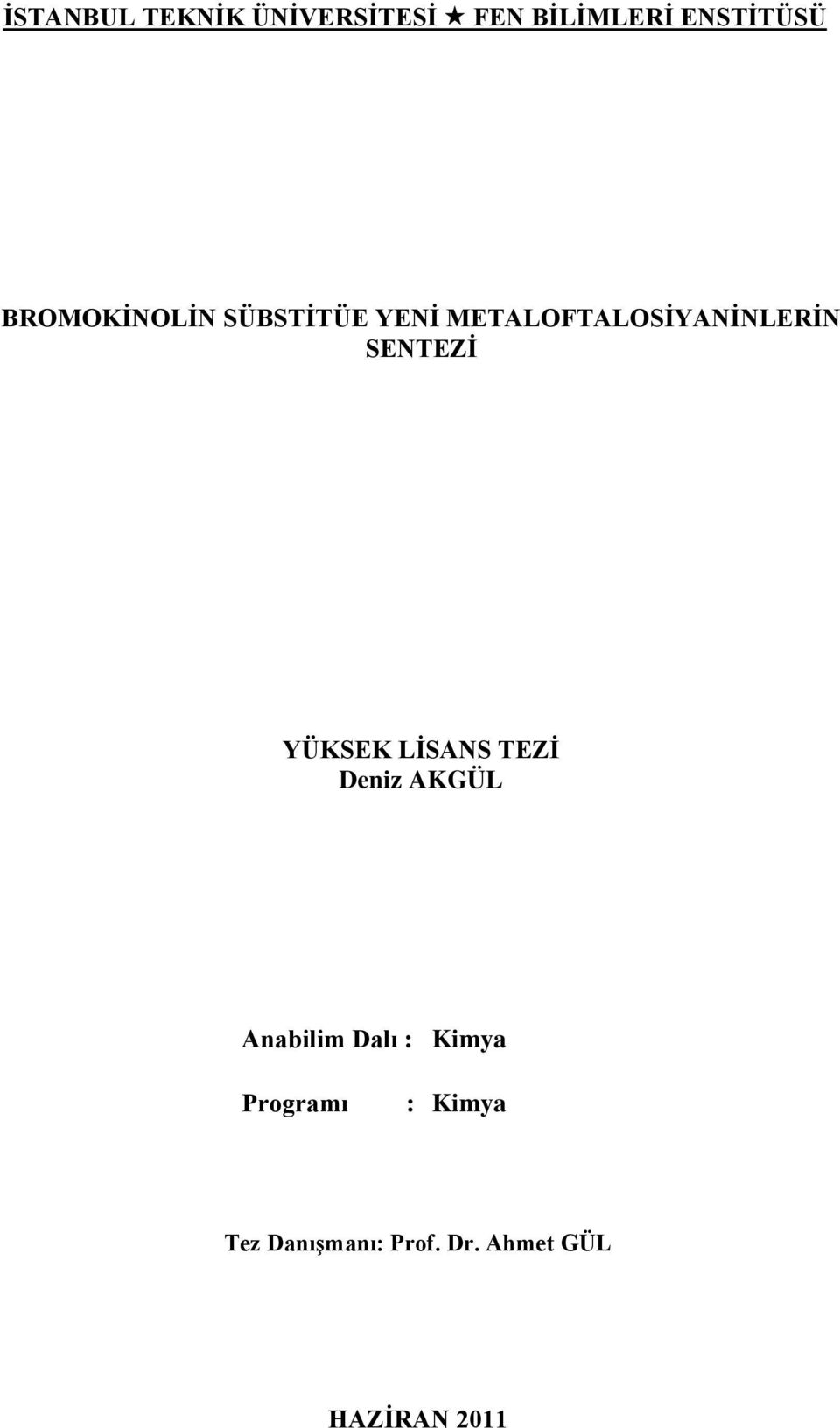 YÜKSEK LİSAS TEZİ Deniz AKGÜL Anabilim Dalı : Kimya