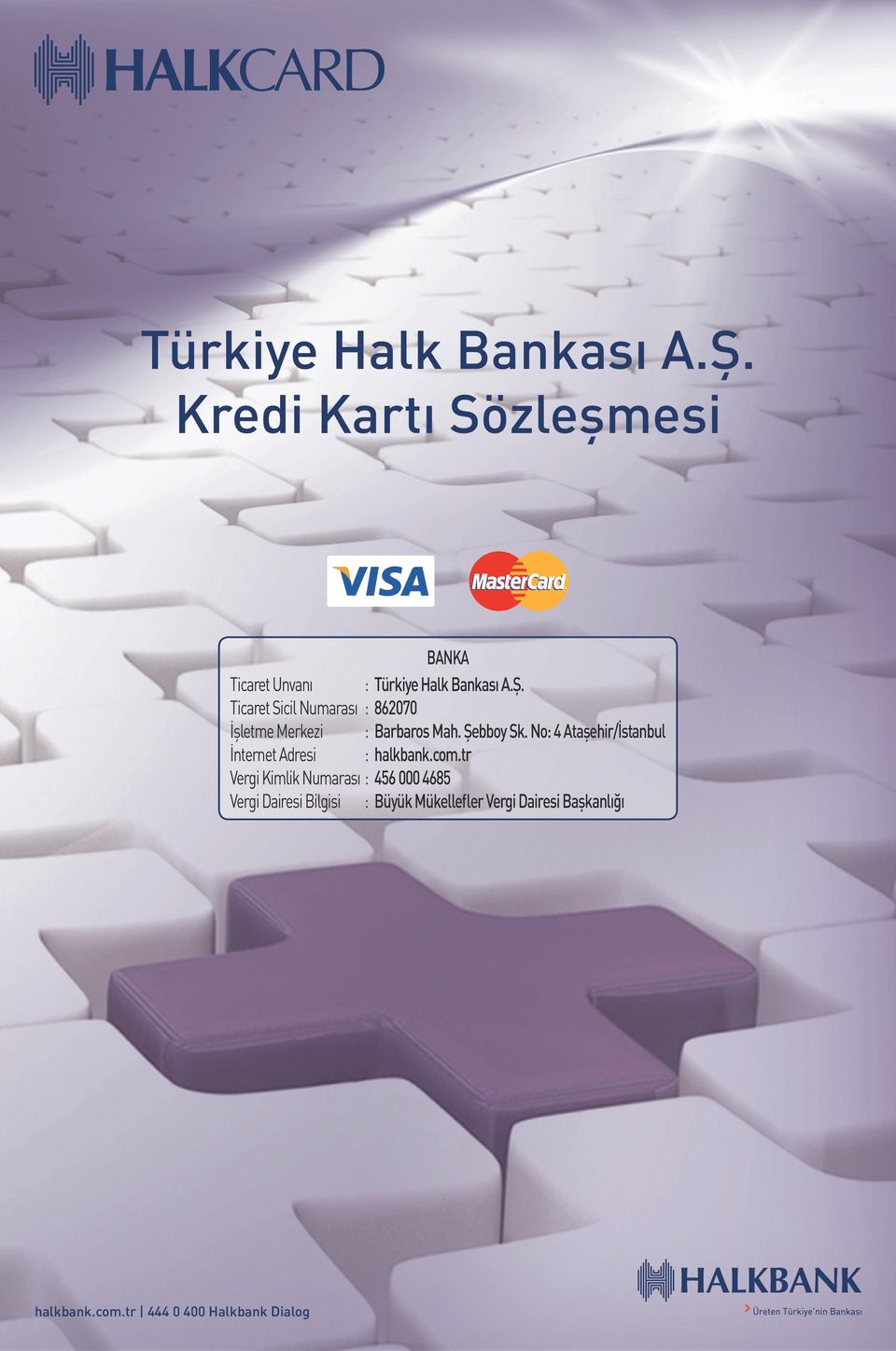 Merkezi : Barbaros Mah. Şebboy Sk. No: 4 Ataşehir/İstanbul İnternet Adresi : halkbank.com.