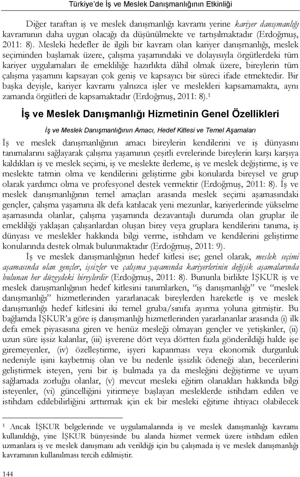 dâhil olmak üzere, bireylerin tüm çalışma yaşamını kapsayan çok geniş ve kapsayıcı bir süreci ifade etmektedir.