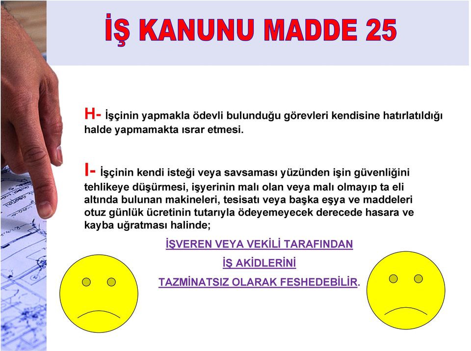 olmayıp ta eli altında bulunan makineleri, tesisatı veya başka eşya ve maddeleri otuz günlük ücretinin tutarıyla