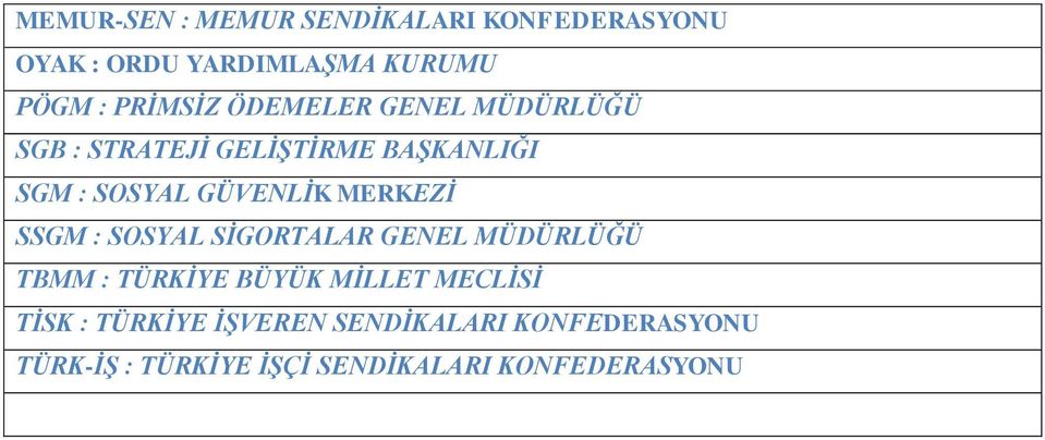 GÜVENLİK MERKEZİ SSGM : SOSYAL SİGORTALAR GENEL MÜDÜRLÜĞÜ TBMM : TÜRKİYE BÜYÜK MİLLET