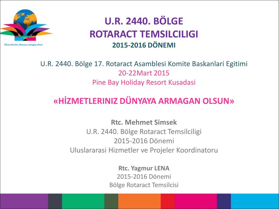 «HİZMETLERINIZ DÜNYAYA ARMAGAN OLSUN» Rtc. Mehmet Simsek U.R. 2440.