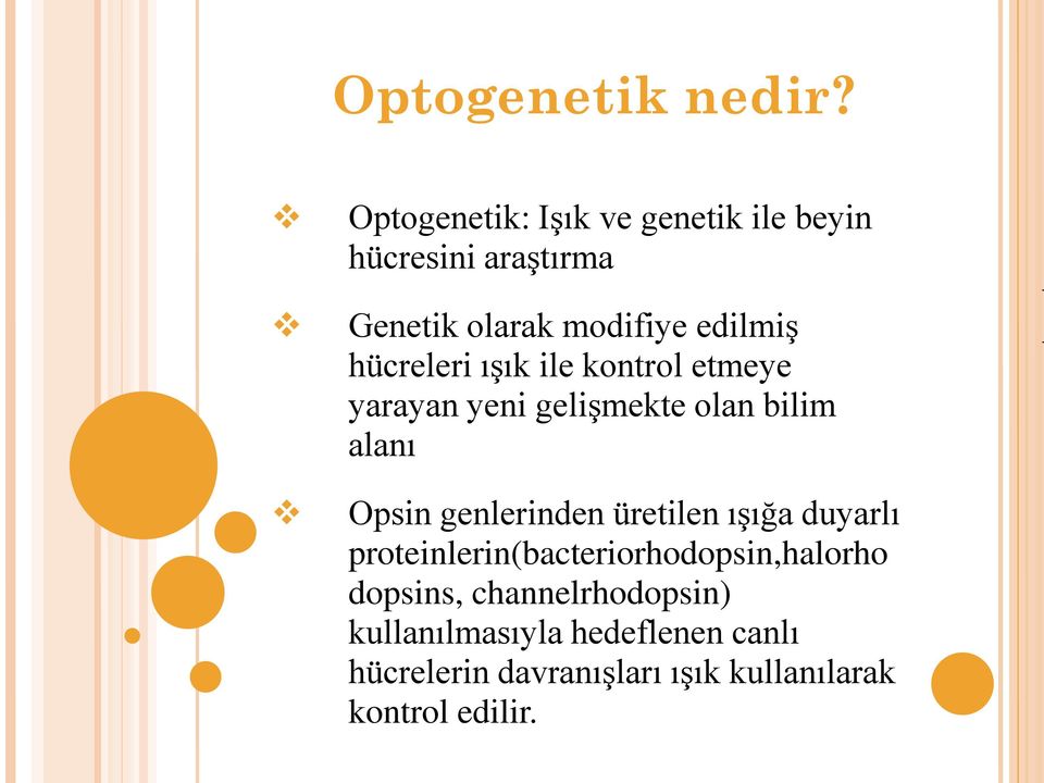 hücreleri ışık ile kontrol etmeye yarayan yeni gelişmekte olan bilim alanı Opsin genlerinden