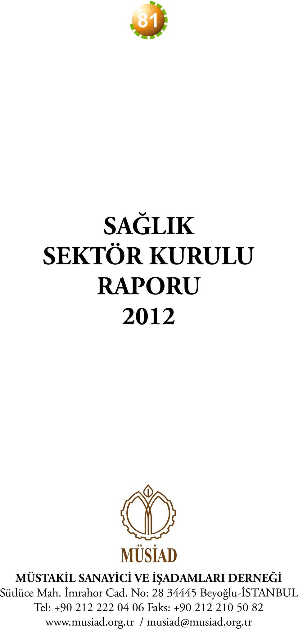 No: 28 34445 Beyoğlu-İSTANBUL Tel: +90 212 222 04 06