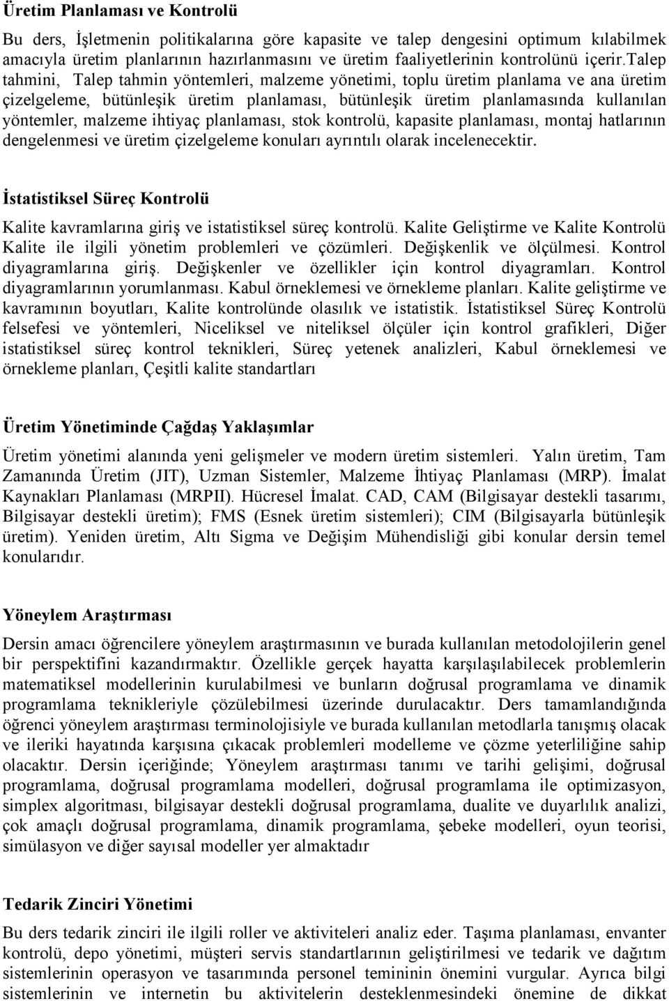 talep tahmini, Talep tahmin yöntemleri, malzeme yönetimi, toplu üretim planlama ve ana üretim çizelgeleme, bütünleşik üretim planlaması, bütünleşik üretim planlamasında kullanılan yöntemler, malzeme