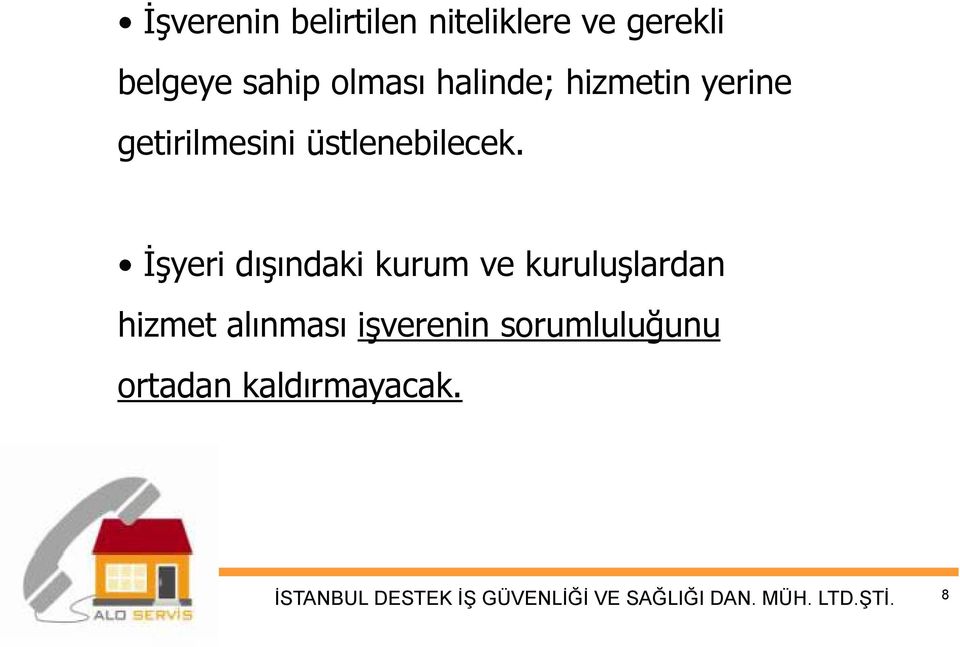 İşyeri dışındaki kurum ve kuruluşlardan hizmet alınması işverenin