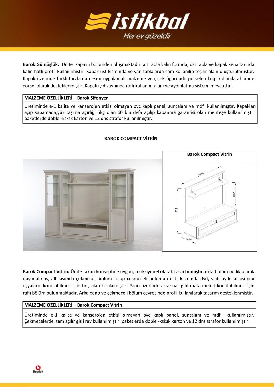 Kapak üzerinde farklı tarzlarda desen uygulamalı malzeme ve çiçek figüründe porselen kulp kullanılarak ünite görsel olarak desteklenmiştir.