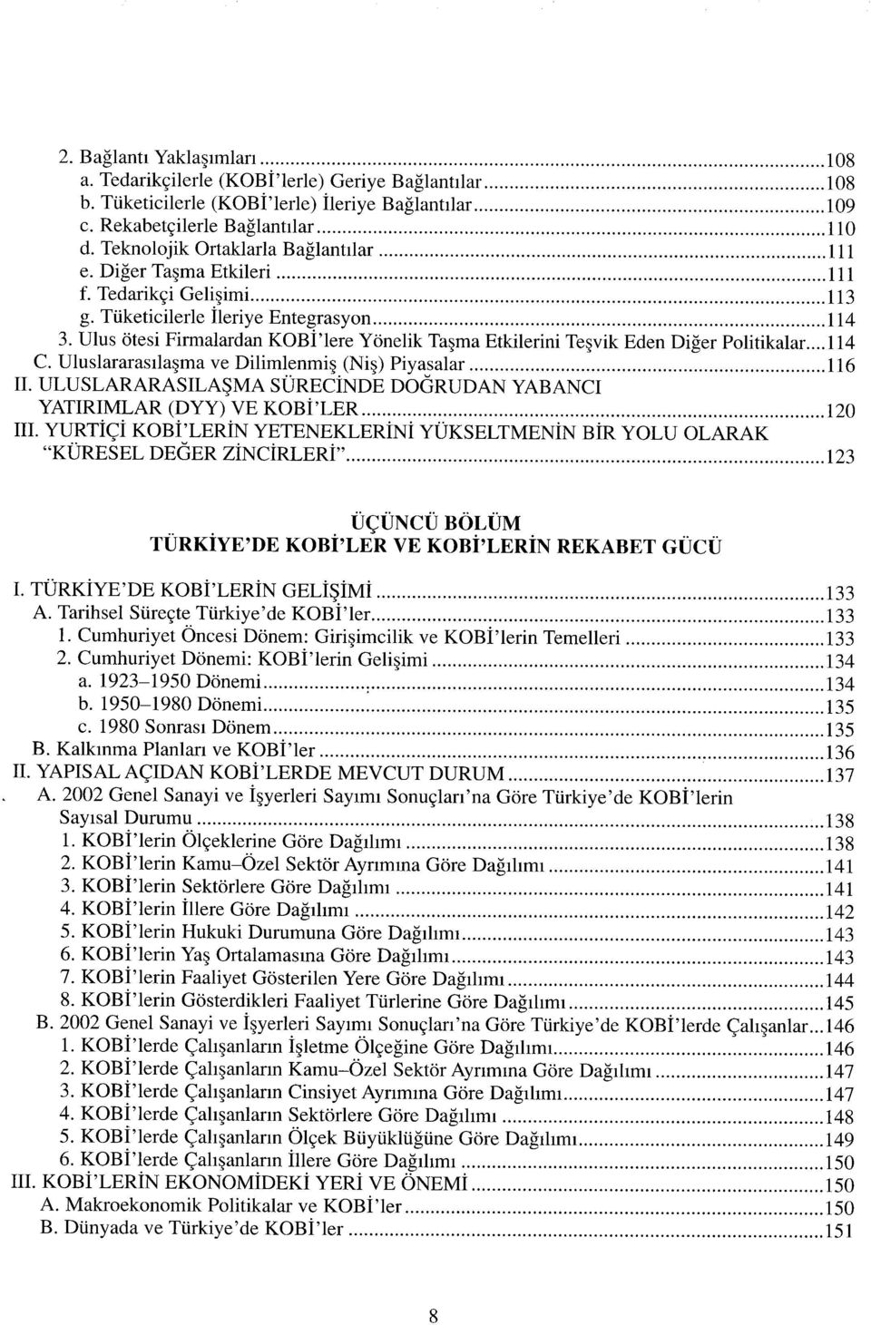 Ulus ötesi Firmalardan KOBİTere Yönelik Taşma Etkilerini Teşvik Eden Diğer Politikalar...! 14 C. Uluslararasılaşma ve Dilimlenmiş (Niş) Piyasalar 116 II.