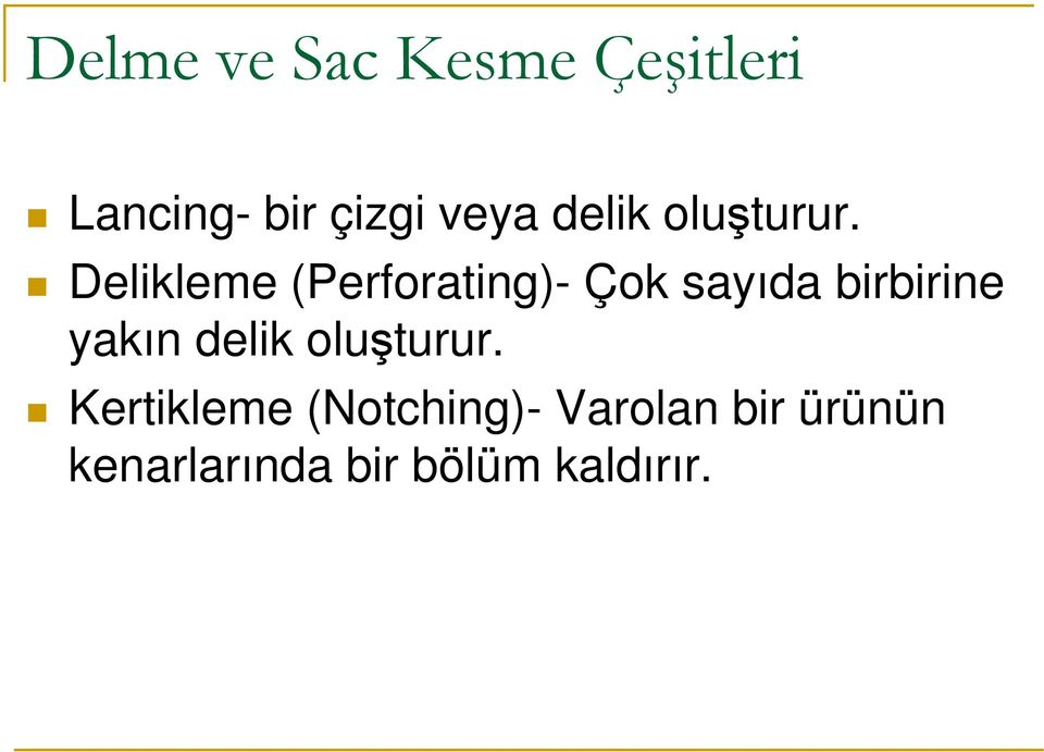 Delikleme (Perforating)- Çok sayıda birbirine yakın delik 