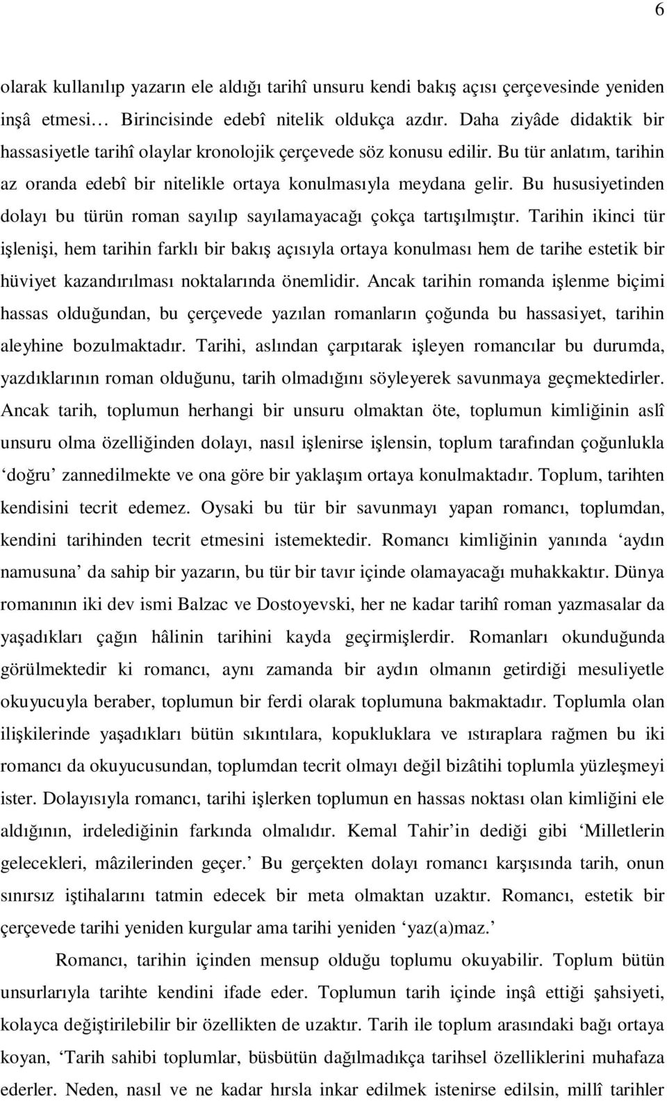 Bu hususiyetinden dolayı bu türün roman sayılıp sayılamayacağı çokça tartışılmıştır.