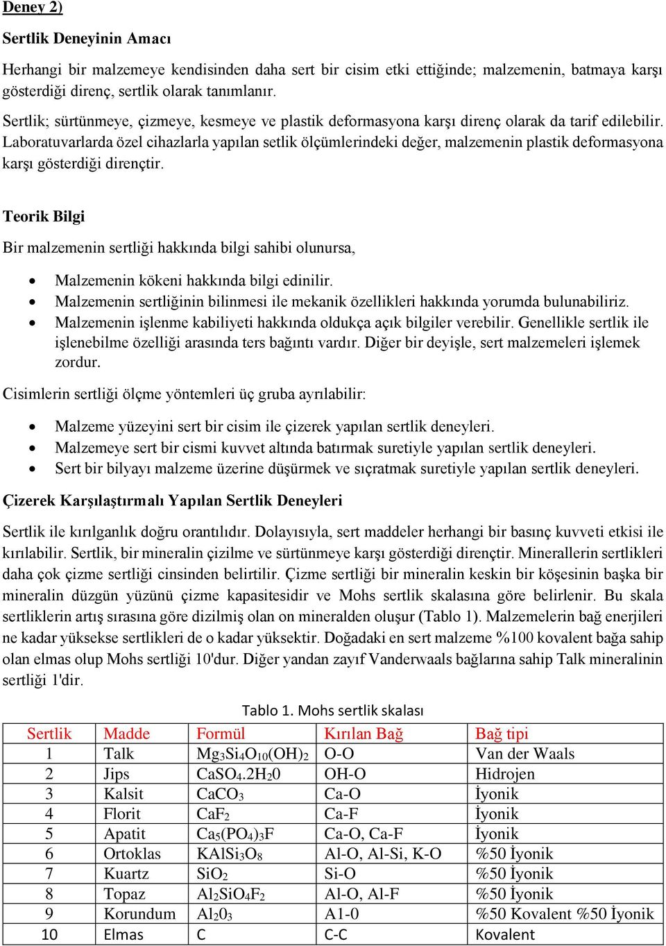 Laboratuvarlarda özel cihazlarla yapılan setlik ölçümlerindeki değer, malzemenin plastik deformasyona karşı gösterdiği dirençtir.