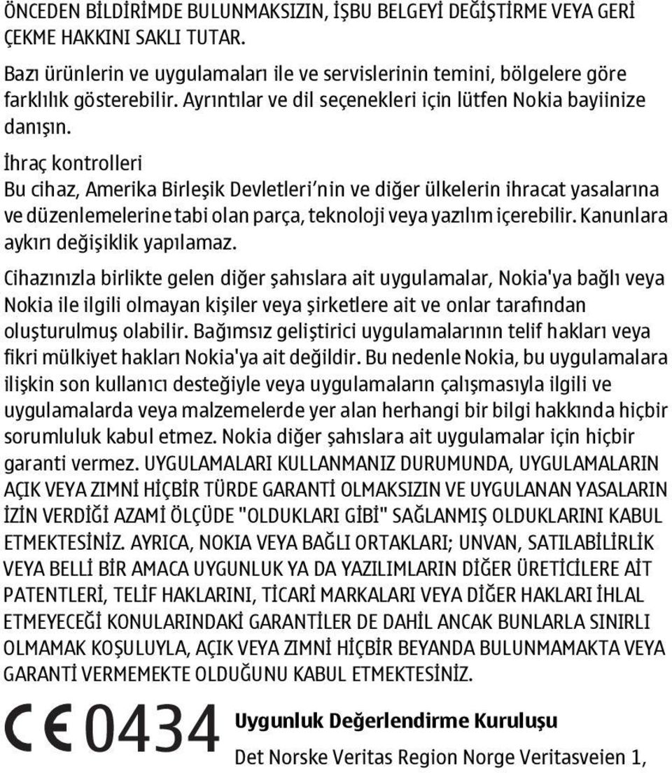 İhraç kontrolleri Bu cihaz, Amerika Birleşik Devletleri nin ve diğer ülkelerin ihracat yasalarına ve düzenlemelerine tabi olan parça, teknoloji veya yazılım içerebilir.