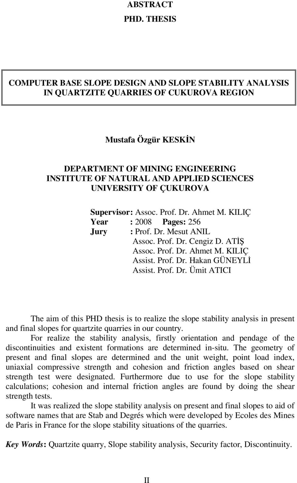 UNIVERSITY OF ÇUKUROVA Supervisor : Assoc. Prof. Dr. Ahmet M. KILIÇ Year : 2008 Pages: 256 Jury : Prof. Dr. Mesut ANIL Assoc. Prof. Dr. Cengiz D. ATİŞ Assoc. Prof. Dr. Ahmet M. KILIÇ Assist. Prof. Dr. Hakan GÜNEYLİ Assist.