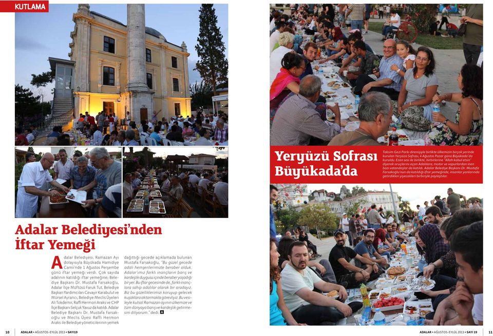 Mustafa Farsakoğlu nun da katıldığı iftar yemeğinde, insanlar yanlarında getirdikleri yiyecekleri birbiriyle paylaştılar.