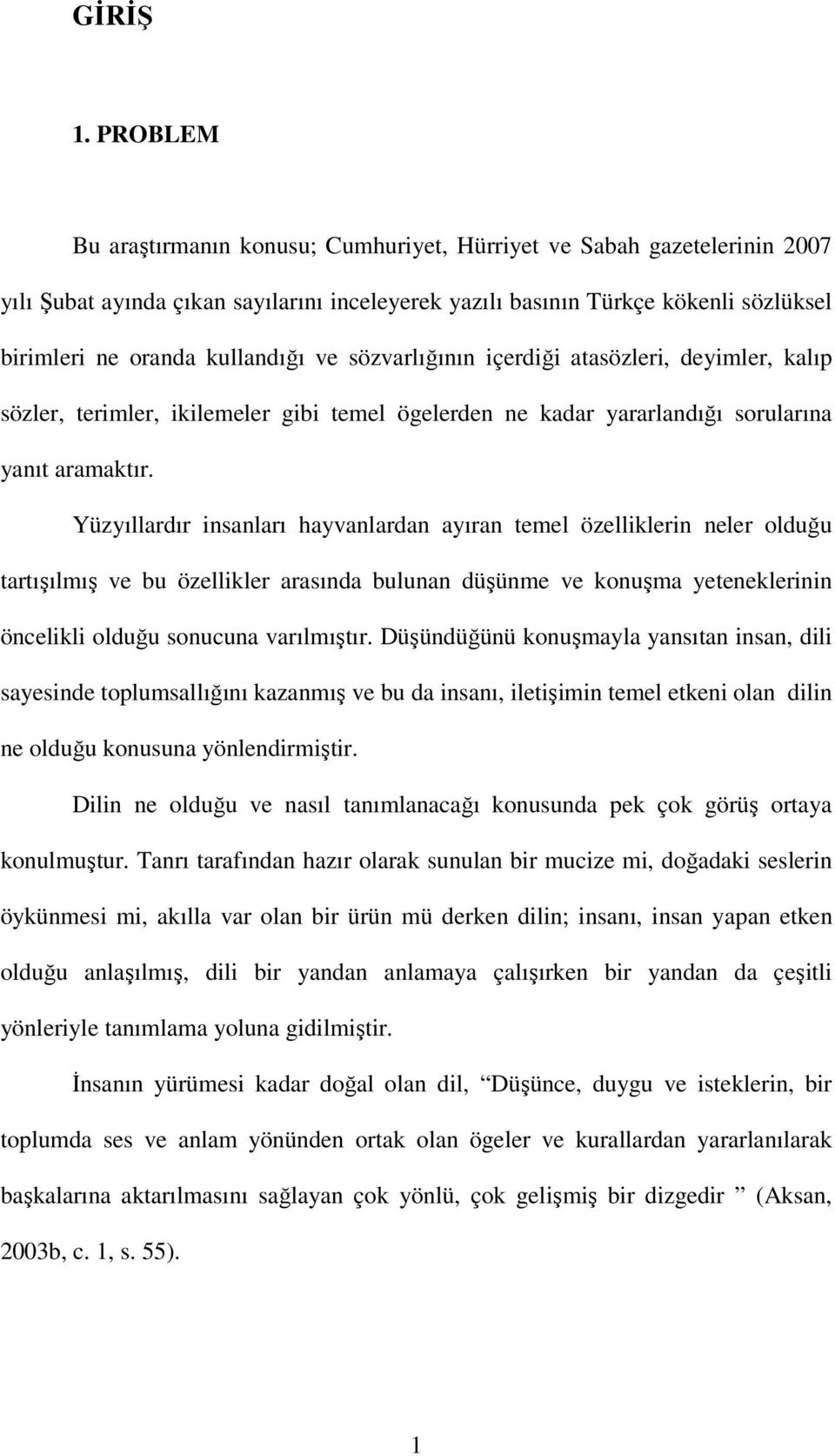 ve sözvarlığının içerdiği atasözleri, deyimler, kalıp sözler, terimler, ikilemeler gibi temel ögelerden ne kadar yararlandığı sorularına yanıt aramaktır.