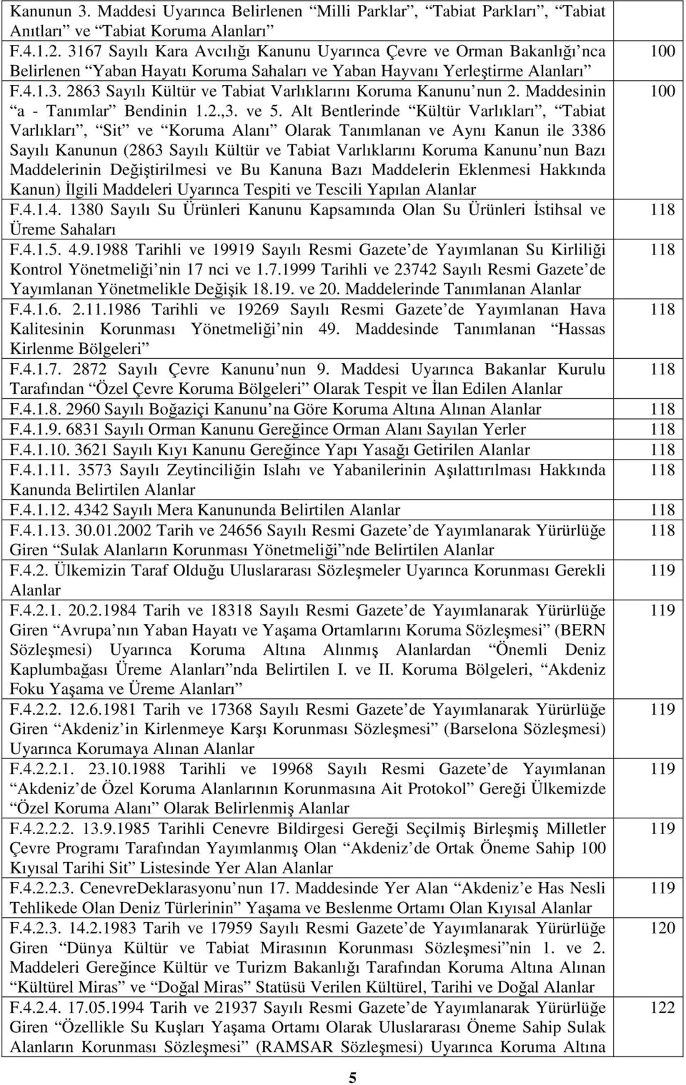 Maddesinin 100 a - Tanımlar Bendinin 1.2.,3. ve 5.