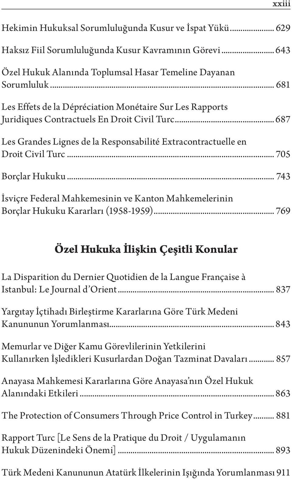 .. 705 Borçlar Hukuku... 743 İsviçre Federal Mahkemesinin ve Kanton Mahkemelerinin Borçlar Hukuku Kararları (1958-1959).