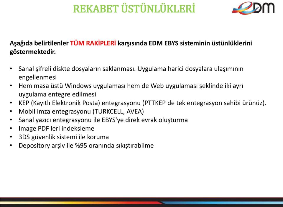 Uygulama harici dosyalara ulaşımının engellenmesi Hem masa üstü Windows uygulaması hem de Web uygulaması şeklinde iki ayrı uygulama entegre edilmesi KEP