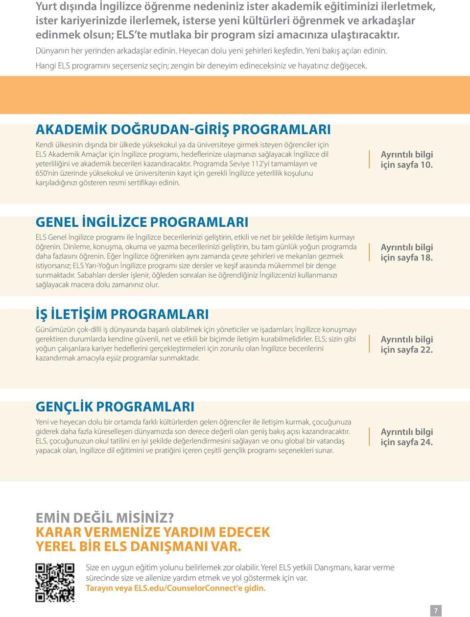 Hangi ELS programını seçerseniz seçin; zengin bir deneyim edineceksiniz ve hayatınız değişecek.