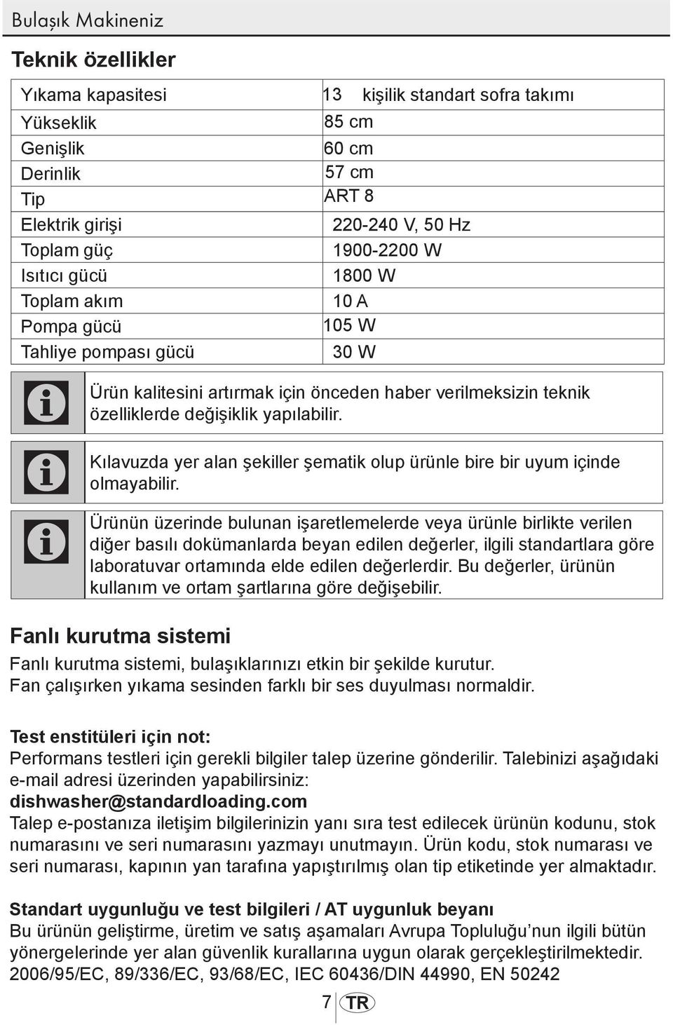 C Kılavuzda yer alan şekiller şematik olup ürünle bire bir uyum içinde olmayabilir.