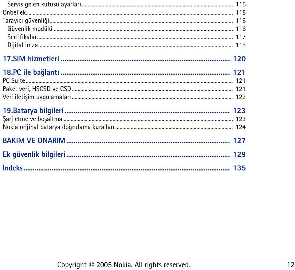 .. 121 Paket veri, HSCSD ve CSD... 121 Veri iletiþim uygulamalarý... 122 19.Batarya bilgileri.