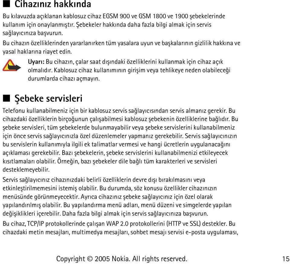 Bu cihazýn özelliklerinden yararlanýrken tüm yasalara uyun ve baþkalarýnýn gizlilik hakkýna ve yasal haklarýna riayet edin.