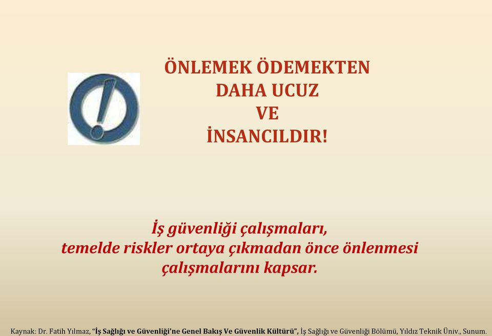 önlenmesi çalışmalarını kapsar. Kaynak: Dr.