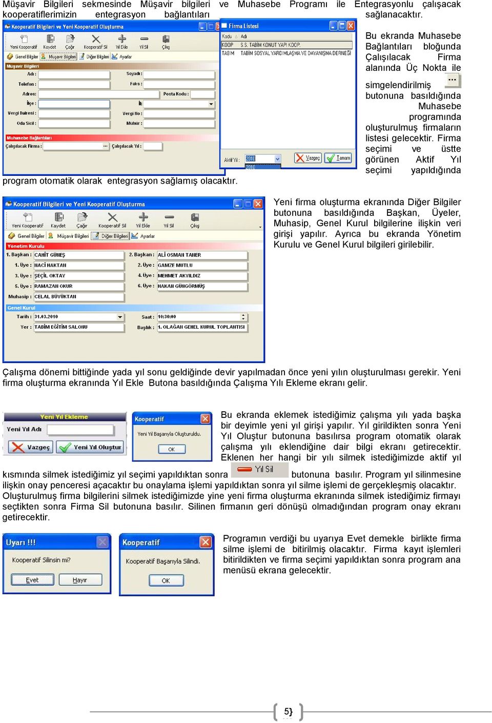 Bu ekranda Muhasebe Bağlantıları bloğunda ÇalıĢılacak Firma alanında Üç Nokta ile simgelendirilmiģ butonuna basıldığında Muhasebe programında oluģturulmuģ firmaların listesi gelecektir.