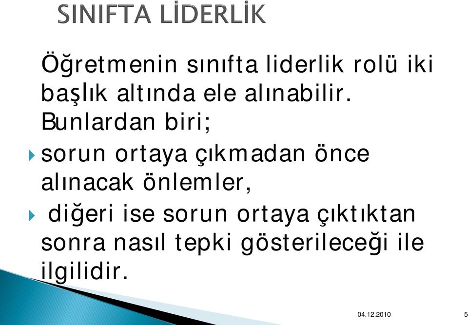 Bunlardan biri; } sorun ortaya çıkmadan önce alınacak