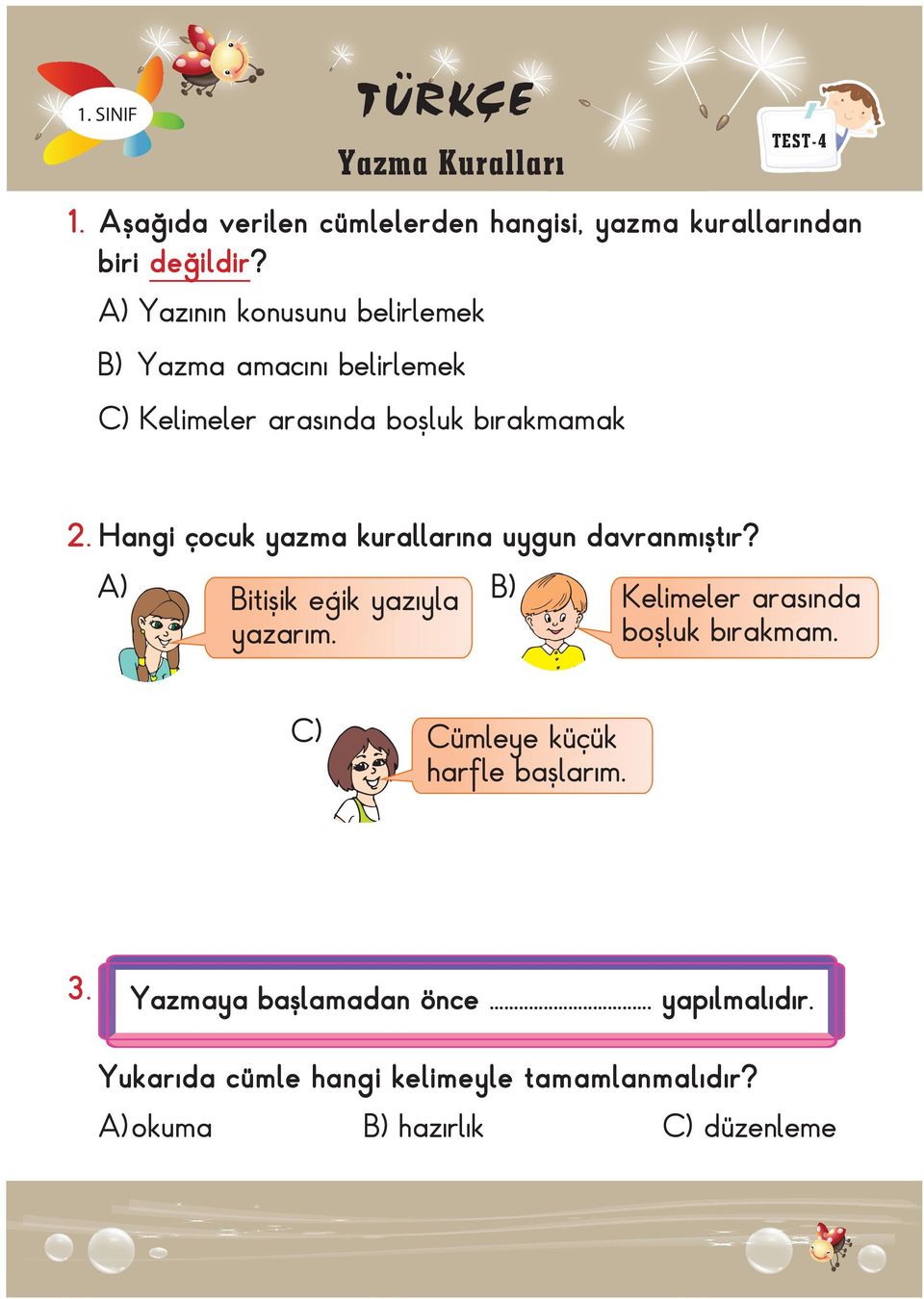 Hangi çocuk yazma kurallarına uygun davranmıştır? A) Bitişik eğik yazıyla yazarım. C) 3.