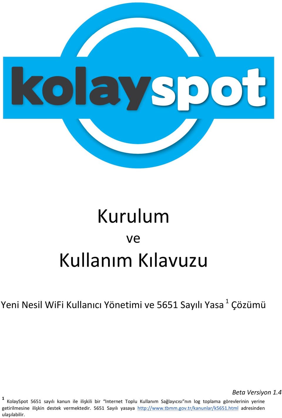 4 1 KolaySpot 5651 sayılı kanun ile ilişkili bir Internet Toplu Kullanım Sağlayıcısı nın