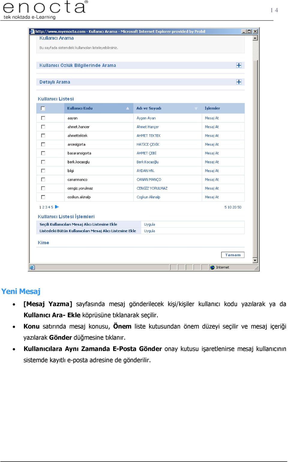 Konu satırında mesaj konusu, Önem liste kutusundan önem düzeyi seçilir ve mesaj içeriği yazılarak