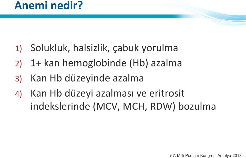 hemoglobinde (Hb) azalma 3) Kan Hb düzeyinde