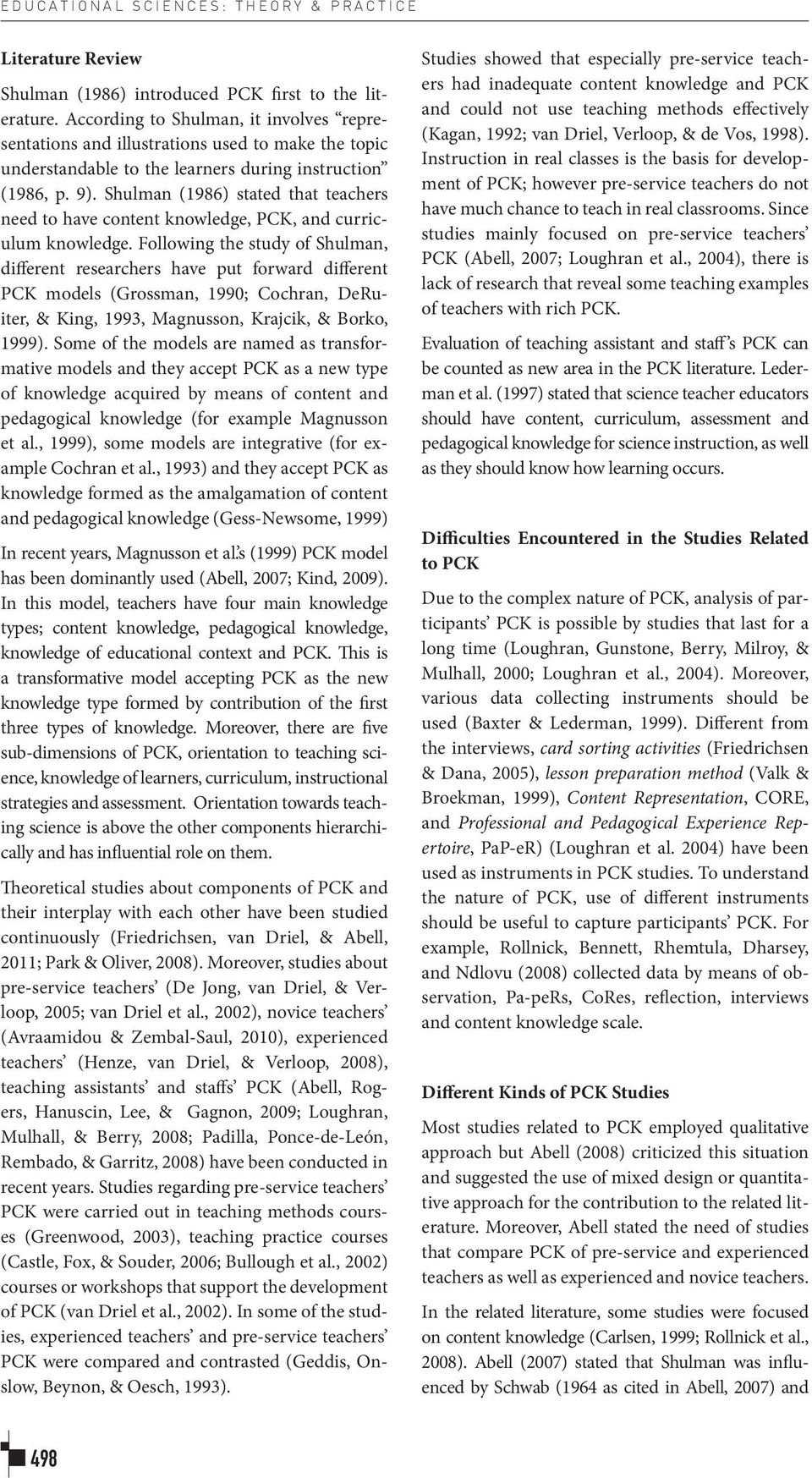 Shulman (1986) stated that teachers need to have content knowledge, PCK, and curriculum knowledge.