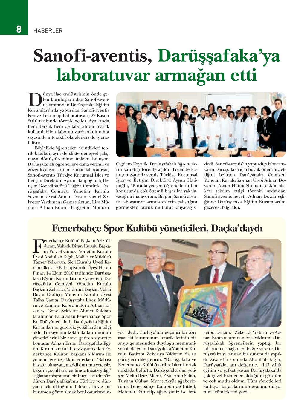 Aynı anda hem derslik hem de laboratuvar olarak kullanılabilen laboratuvarda akıllı tahta sayesinde interaktif olarak ders de işlenebiliyor.