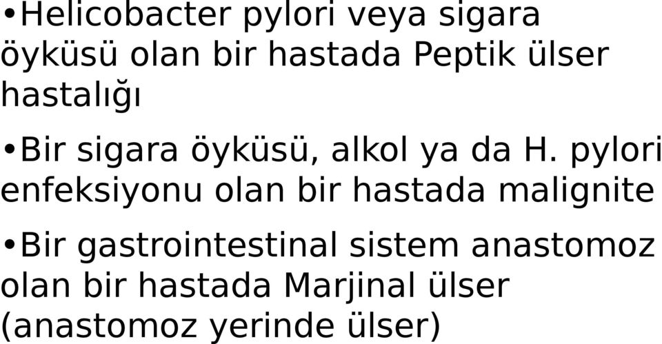 pylori enfeksiyonu olan bir hastada malignite Bir