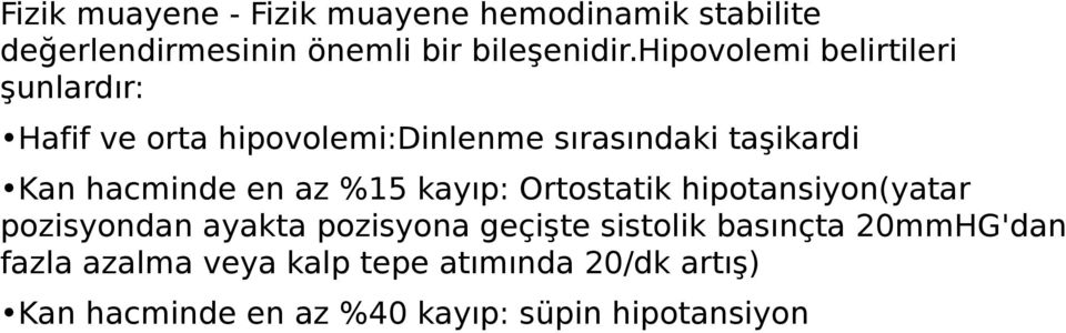 hacminde en az %15 kayıp: Ortostatik hipotansiyon(yatar pozisyondan ayakta pozisyona geçişte sistolik