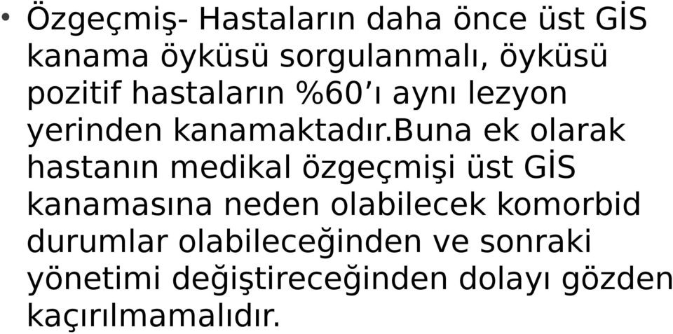 buna ek olarak hastanın medikal özgeçmişi üst GİS kanamasına neden olabilecek