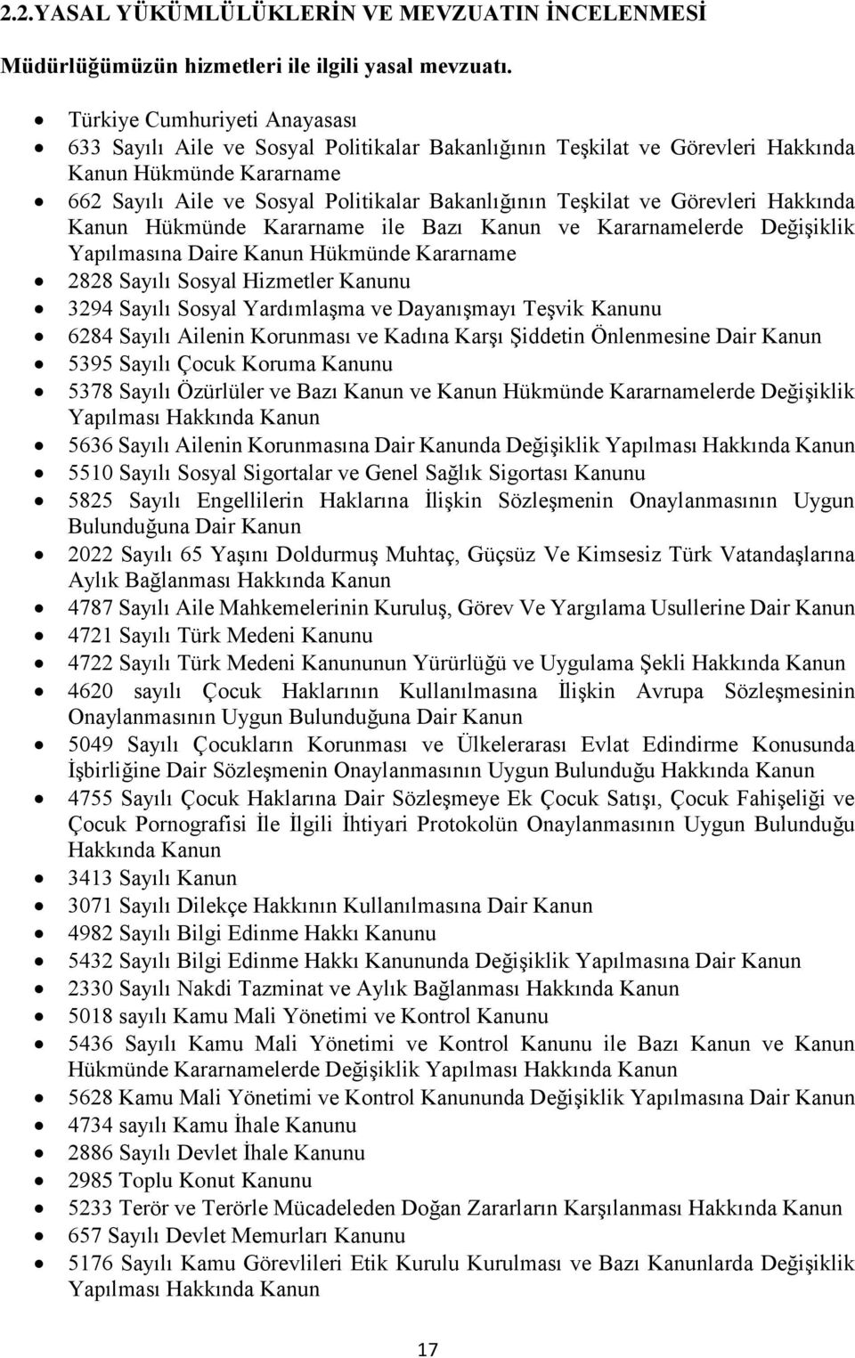 Görevleri Hakkında Kanun Hükmünde Kararname ile Bazı Kanun ve Kararnamelerde Değişiklik Yapılmasına Daire Kanun Hükmünde Kararname 2828 Sayılı Sosyal Hizmetler Kanunu 3294 Sayılı Sosyal Yardımlaşma