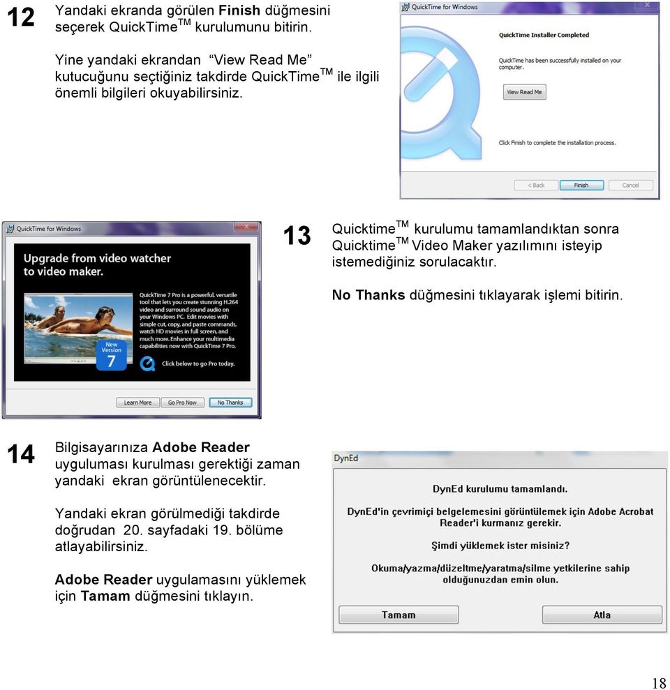 13 QuicktimeTM kurulumu tamamlandıktan sonra Quicktime TM Video Maker yazılımını isteyip istemediğiniz sorulacaktır.